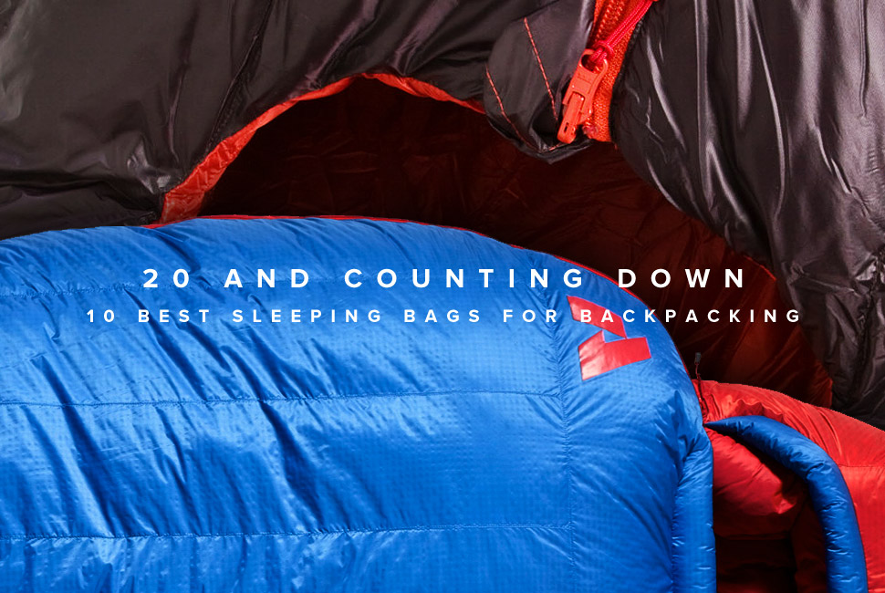 20 and Counting Down: 10 Best Sleeping Bags for Backpacking 十款最佳睡袋选购