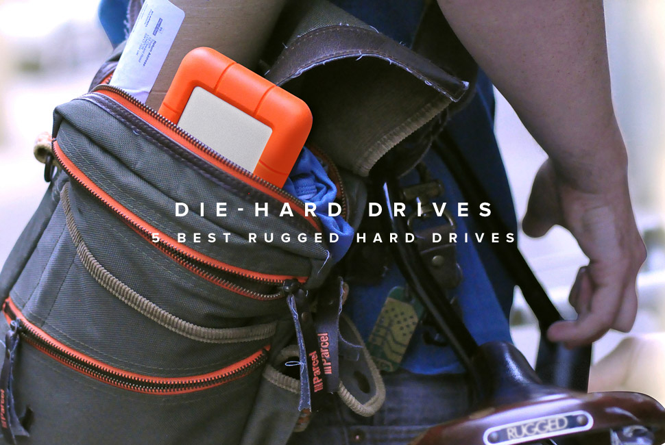 Die-Hard Drives: 5 Best Rugged Hard Drives 五款坚固的硬盘选购